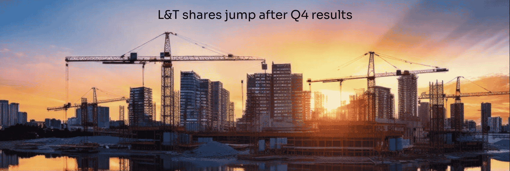 L&T Shares Jump After Q4 Results