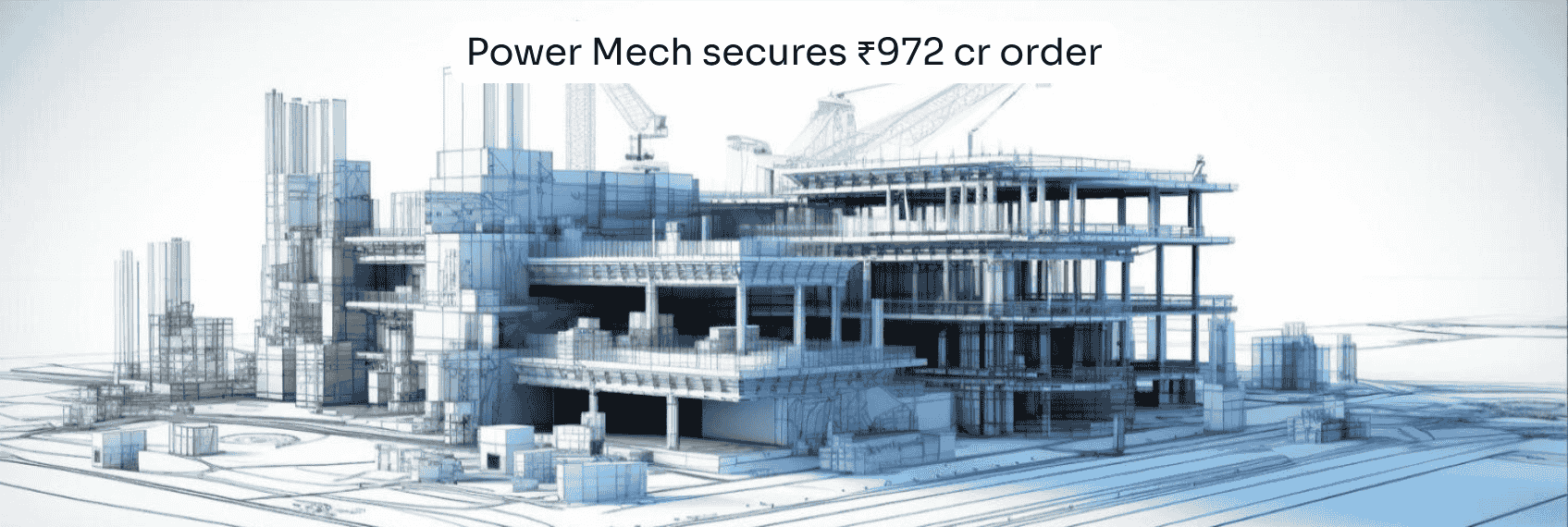 Power Mech secures ₹972 cr order