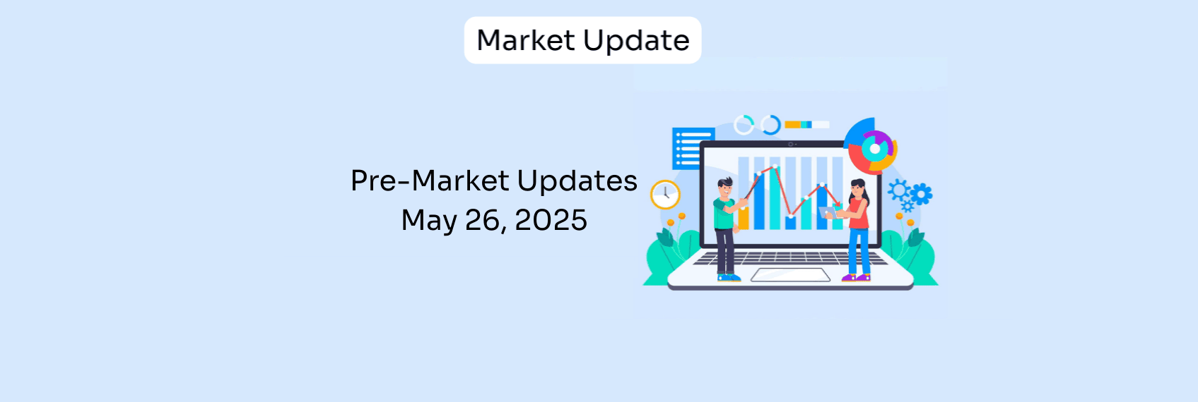 Pre-Market Updates May 26, 2025