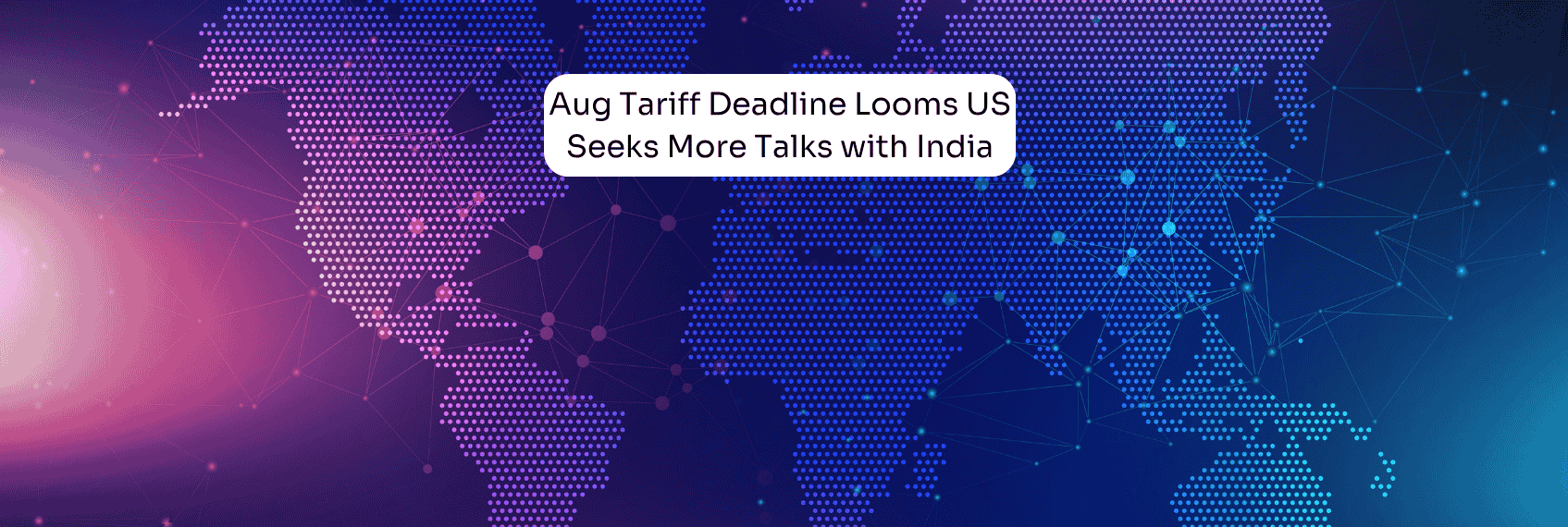 Aug Tariff Deadline Looms