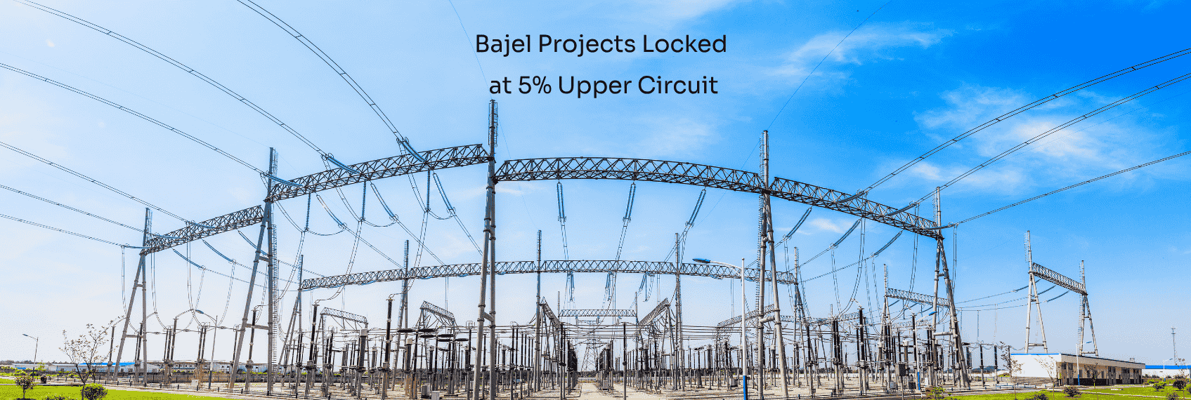 Bajel Projects Locked at 5% Upper Circuit