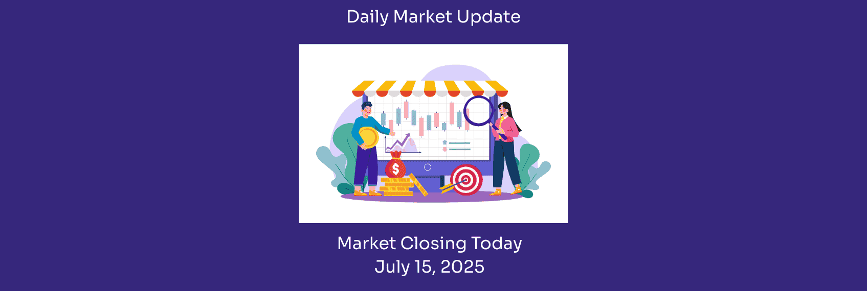 Market Closing Today 15 July, 2025