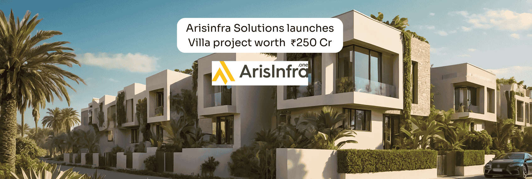 Arisinfra Solutions launches Villa project worth ₹250 Cr