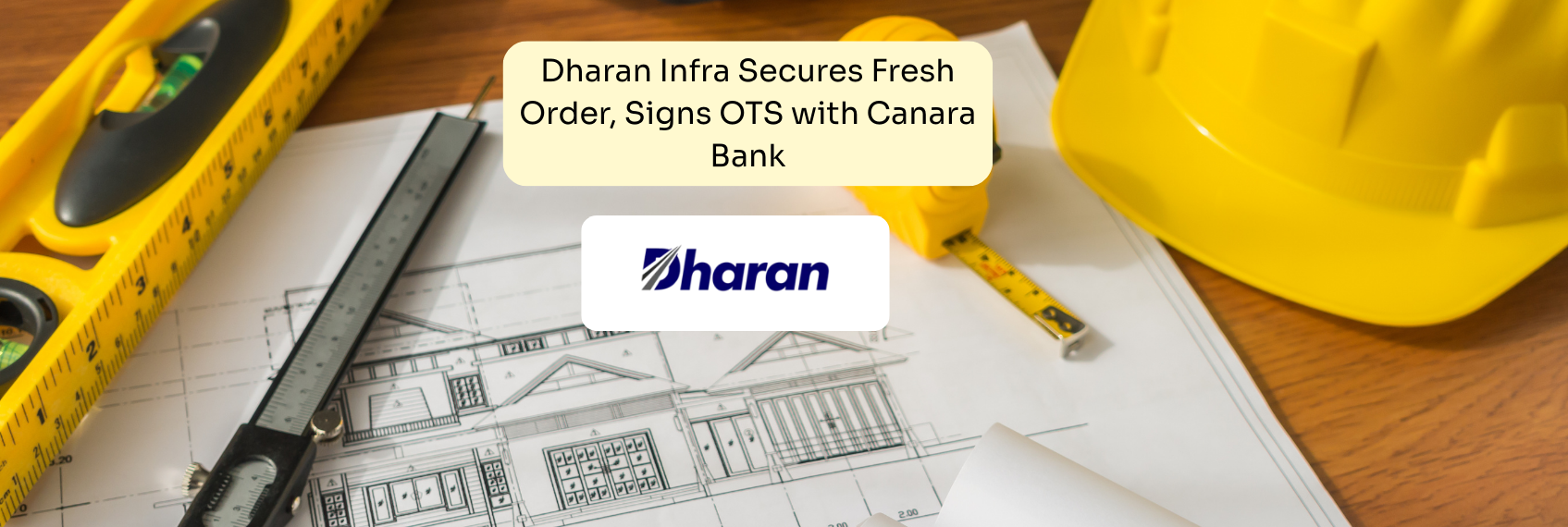 Dharan Infra Secures Fresh Order, Signs OTS with Canara Bank