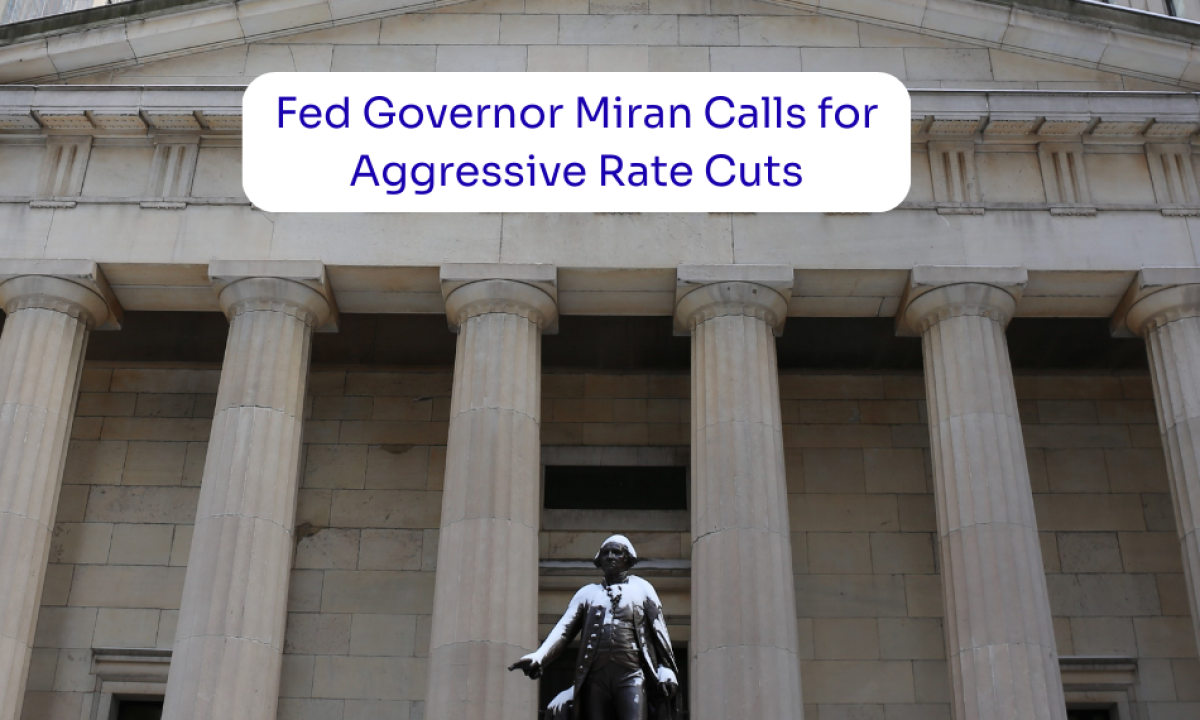 Fed Governor Miran Calls for Aggressive Rate Cuts; Markets Await Powell |  Ventura News