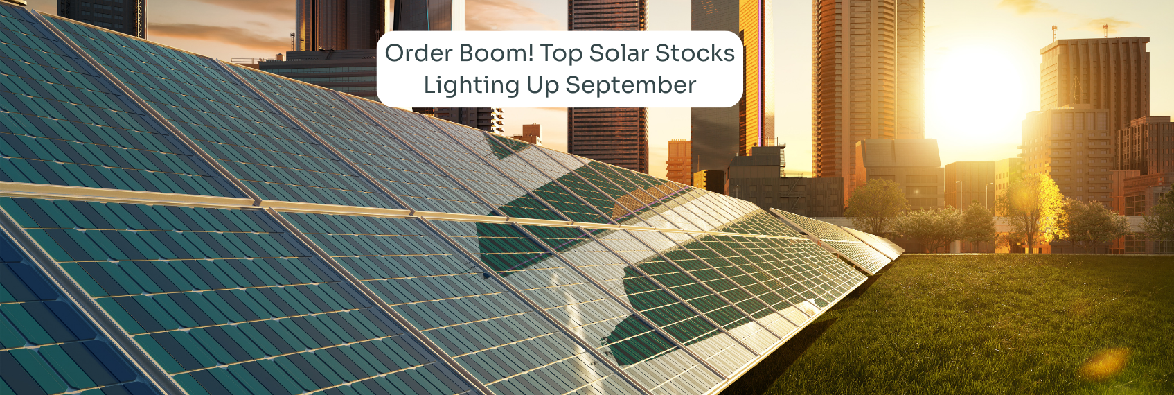 Order Boom! Top Solar Stocks Lighting Up September