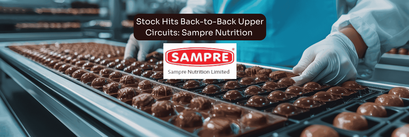 Stock Hits Back-to-Back Upper Circuits Sampre Nutrition