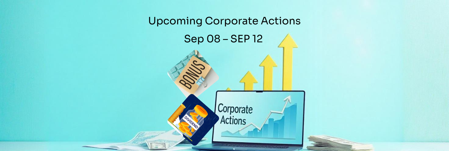Upcoming Corporate Actions - Sep 08 – SEP 12