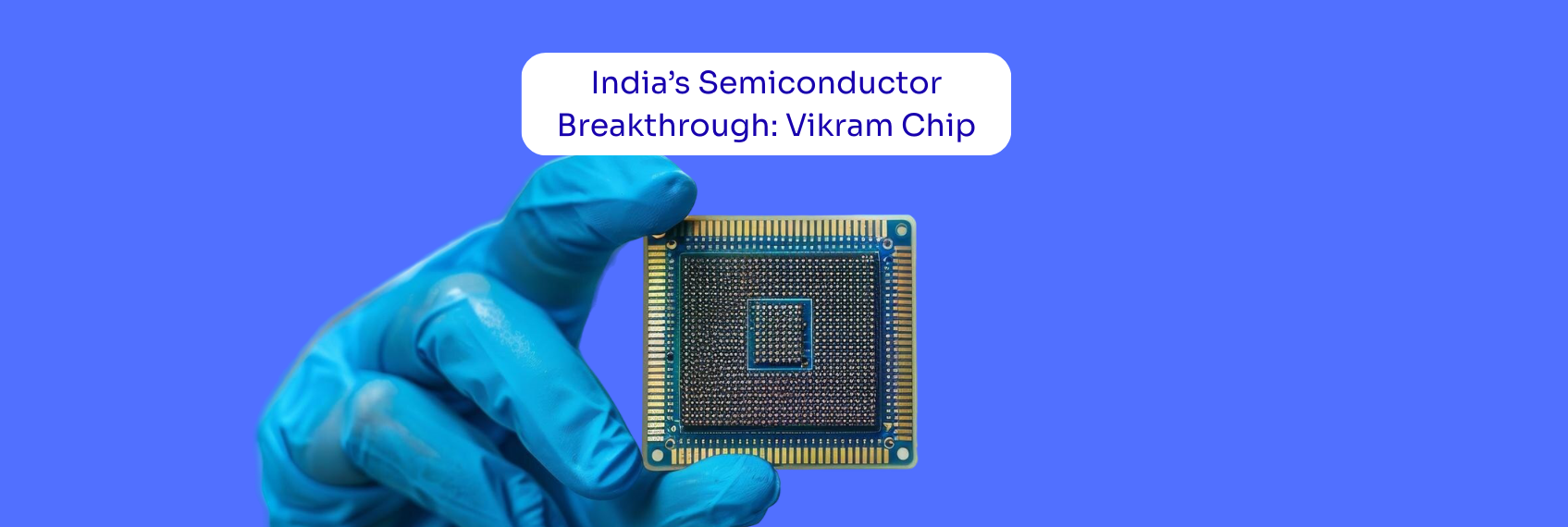 Vikram Chip India’s Semiconductor Breakthrough