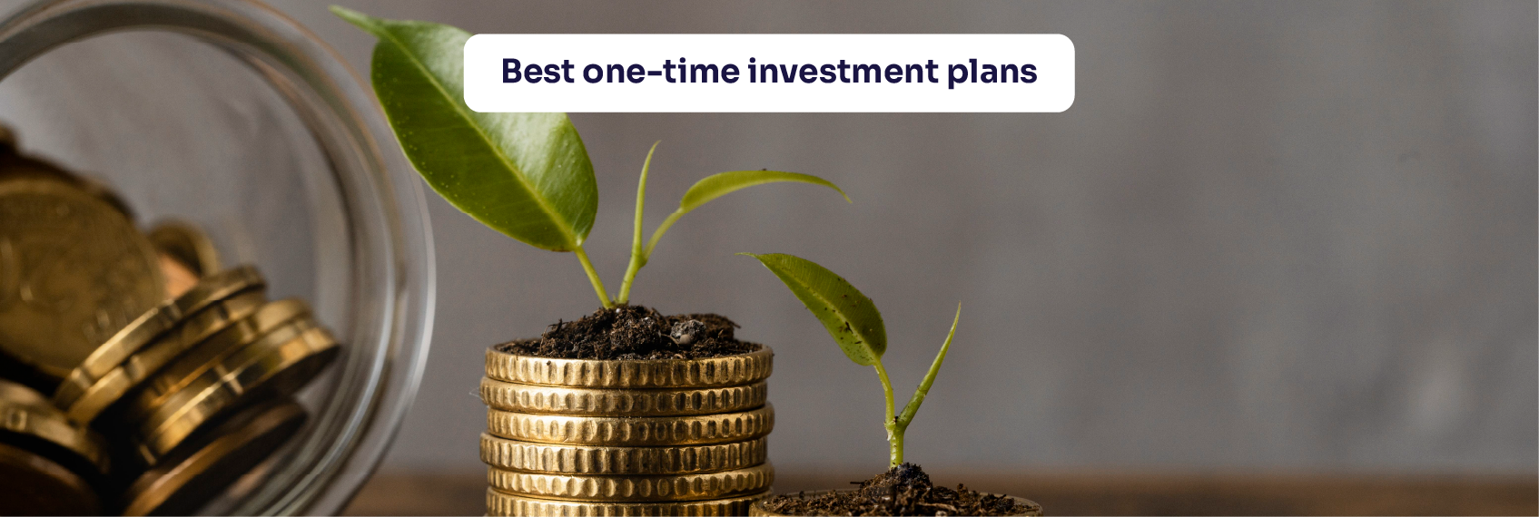 Best one-time investment plans