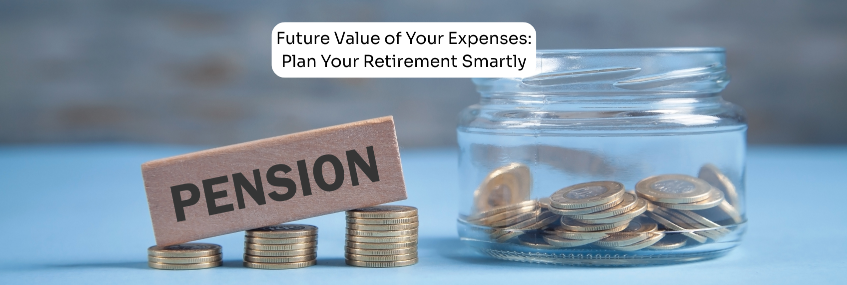 Future Value of Your Expenses Plan Your Retirement Smartly