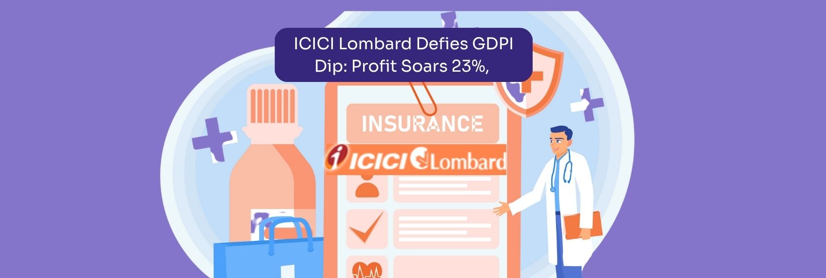 ICICI Lombard Defies GDPI Dip Profit Soars 23%, Stock Hits 4-Month High (1)
