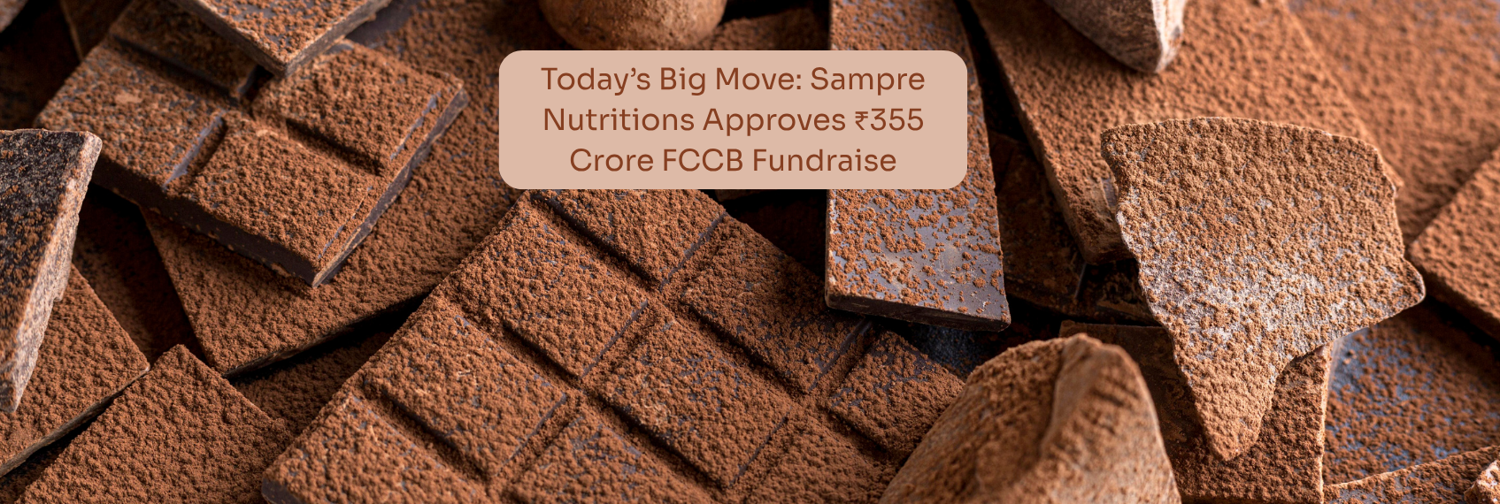 Today’s Big Move Sampre Nutritions Approves ₹355 Crore FCCB Fundraise