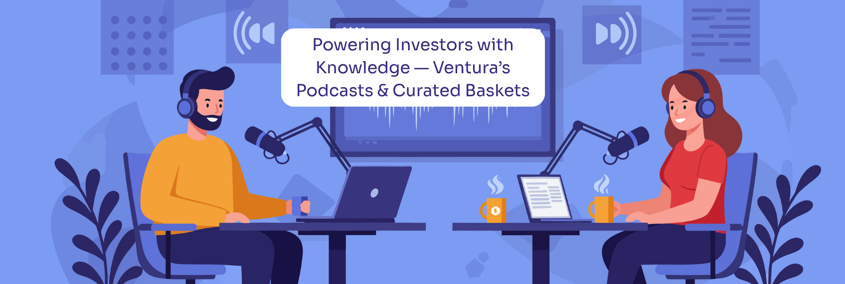 Ventura’s Podcasts and Curated Stock Baskets