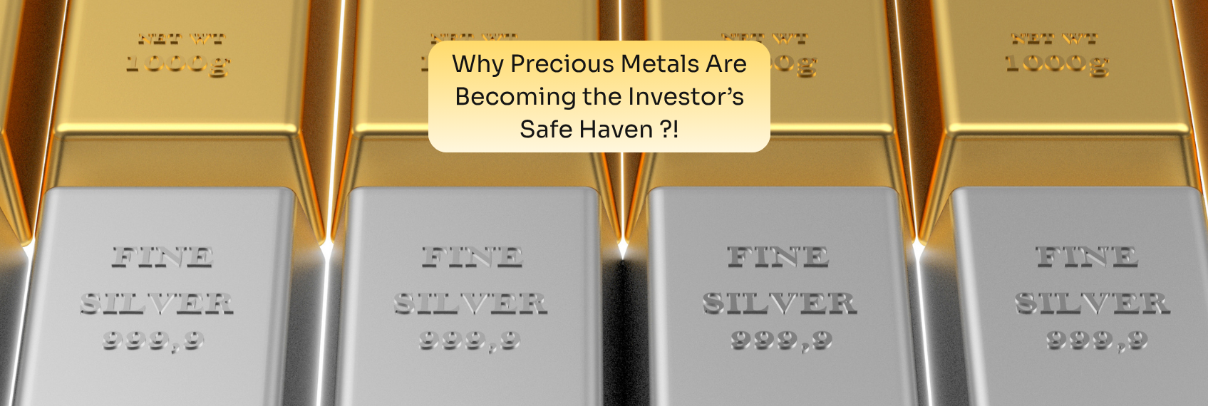 Why Precious Metals Are Becoming the Investor’s Safe Haven !