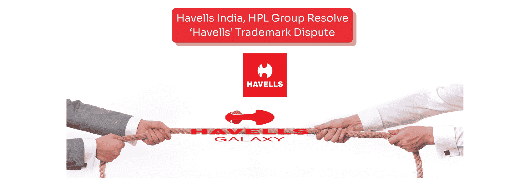 Havells India, HPL Group Settle Long-Running ‘Havells’ Trademark Dispute