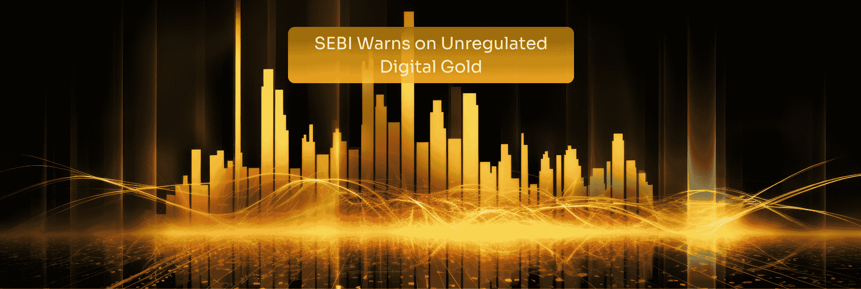 SEBI Warns on Unregulated Digital Gold