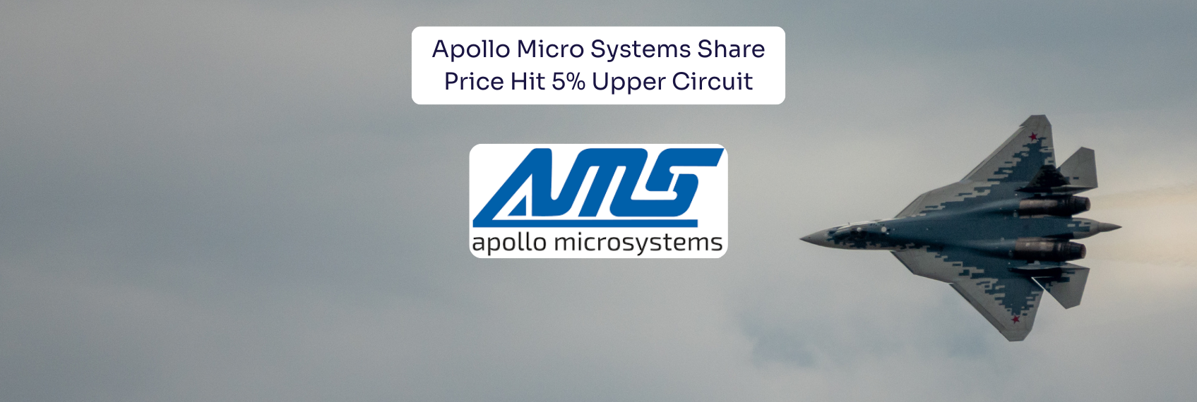 Apollo Micro Systems Share Price Hit 5% Upper Circuit,