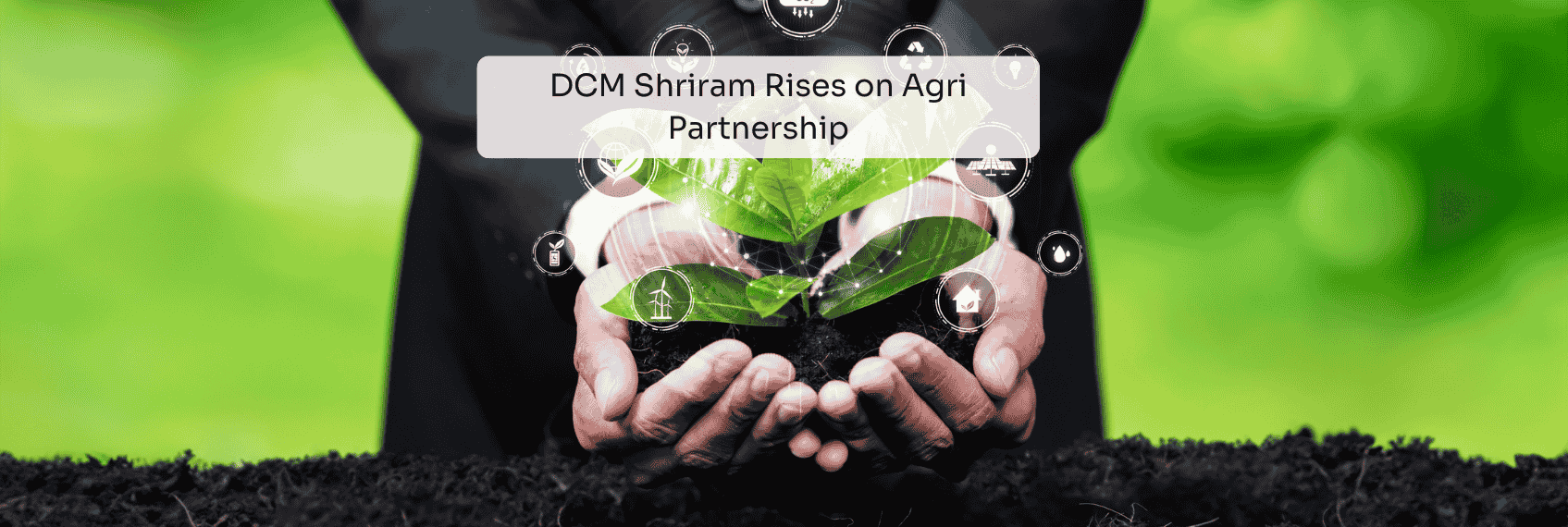 DCM Shriram Rises on Agri Partnership