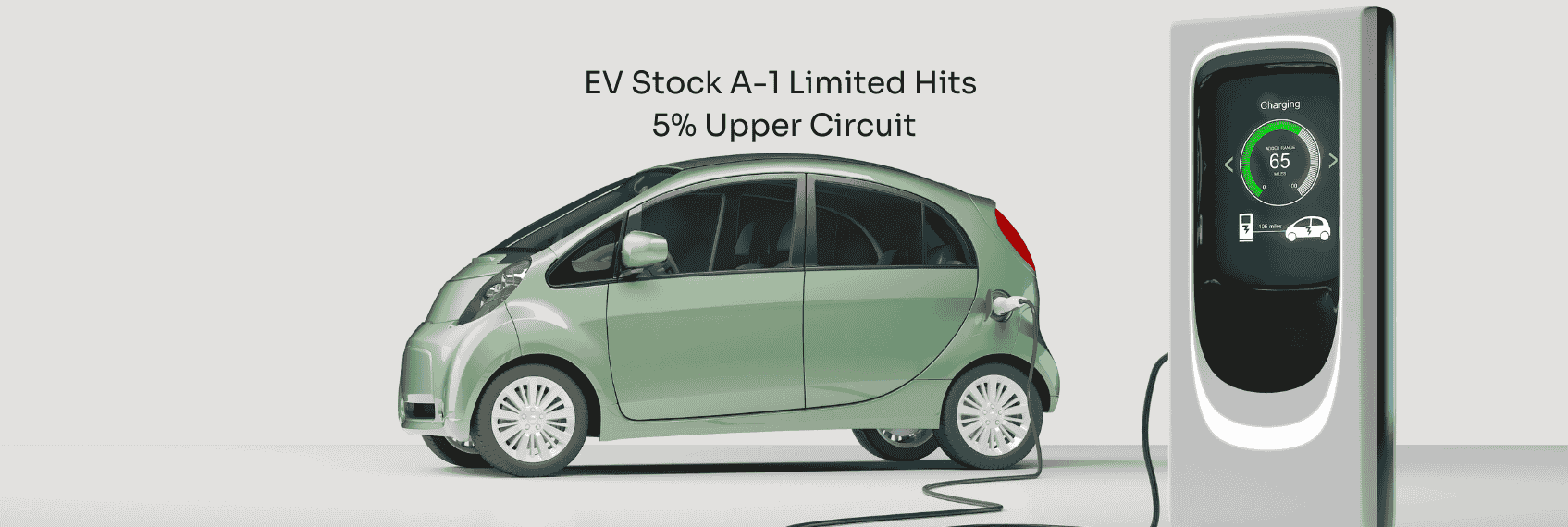 EV Stock A-1 Limited Hits 5% Upper Circuit