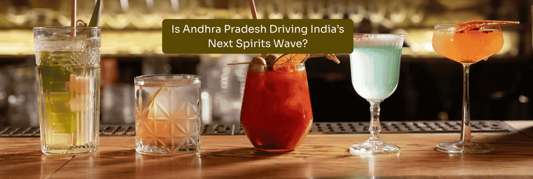 Is Andhra Pradesh Driving India’s Next Spirits Wave