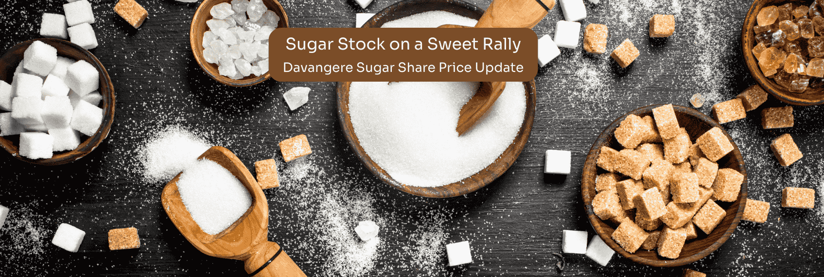 Sugar Stock on a Sweet Rally Davangere Sugar Share Price Update