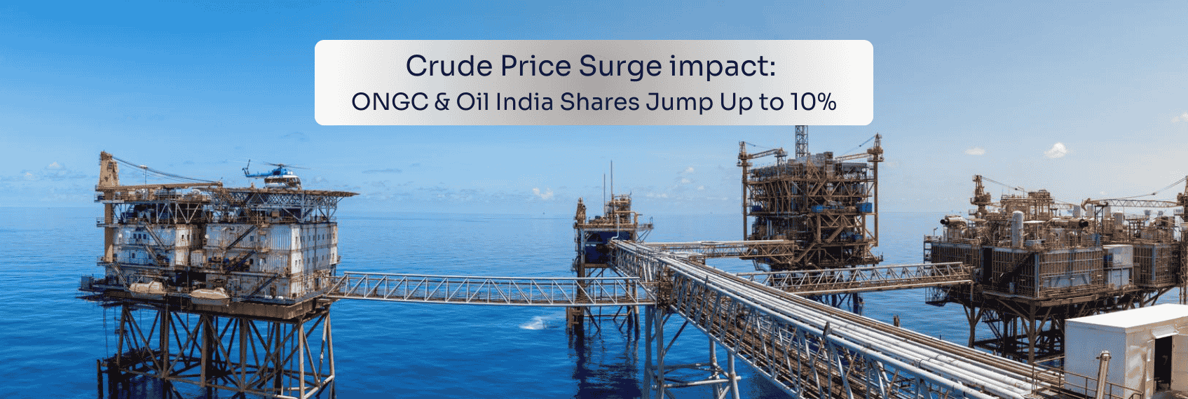 Crude Price Surge impact ONGC & Oil India Shares Jump Up to 10%