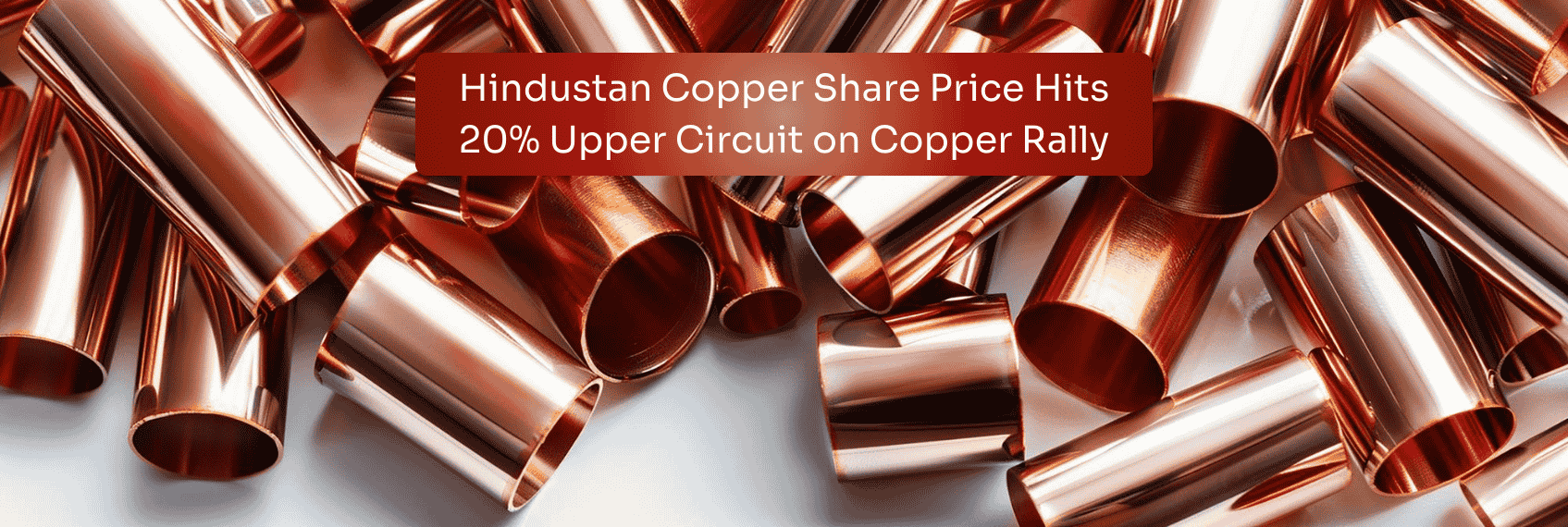 Hindustan Copper Share Price Hits 20% Upper Circuit on Copper Rally