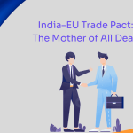 India–EU Trade Pact The Mother of All Deals