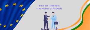 India–EU Trade Pact The Mother of All Deals