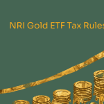 NRI Gold ETF Tax Rules