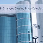 SEBI Changes Closing Price Calculation