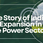 The Story of India’s 5X Expansion in the Power Sector