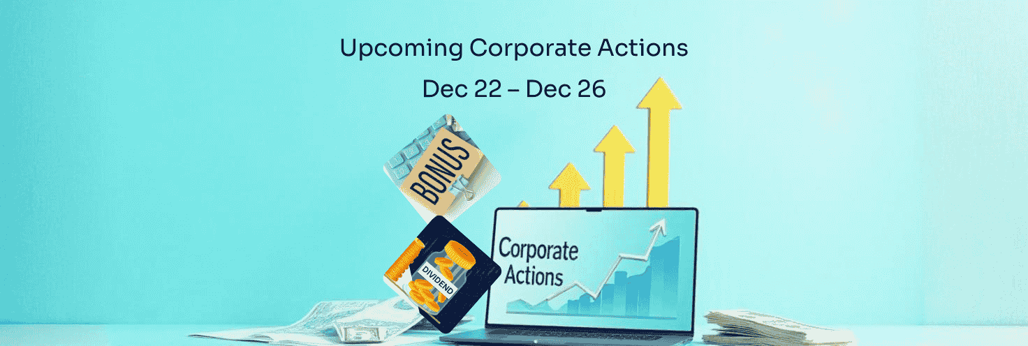Upcoming Corporate Actions - Dec 22 – Dec 26